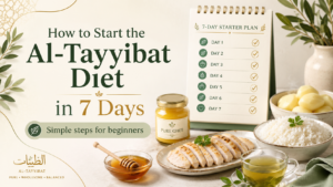 Featured image for a 7-day beginner guide to starting the Al-Tayyibat Diet, showing a starter checklist with rice, potatoes, ghee, honey, green tea, and simple protein foods.